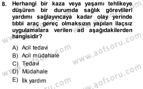 Yaşlı ve Hasta Bakım Hizmetleri Dersi 2013 - 2014 Yılı (Final) Dönem Sonu Sınav Soruları 8. Soru