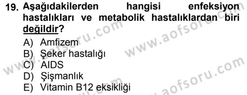 Yaşlı ve Hasta Bakım Hizmetleri Dersi 2013 - 2014 Yılı Tek Ders Sınav Soruları 19. Soru