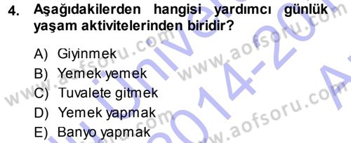 Yaşlı ve Hasta Bakım Hizmetleri Dersi 2014 - 2015 Yılı (Vize) Ara Sınav Soruları 4. Soru