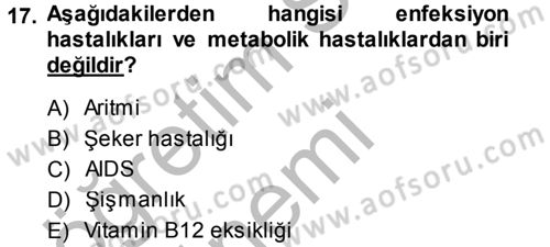 Yaşlı ve Hasta Bakım Hizmetleri Dersi 2014 - 2015 Yılı (Final) Dönem Sonu Sınav Soruları 17. Soru