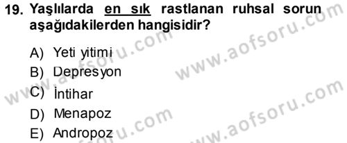 Yaşlı ve Hasta Bakım Hizmetleri Dersi 2014 - 2015 Yılı (Final) Dönem Sonu Sınav Soruları 19. Soru