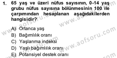Yaşlı ve Hasta Bakım Hizmetleri Dersi 2014 - 2015 Yılı Tek Ders Sınav Soruları 1. Soru