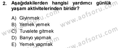 Yaşlı ve Hasta Bakım Hizmetleri Dersi 2014 - 2015 Yılı Tek Ders Sınav Soruları 2. Soru