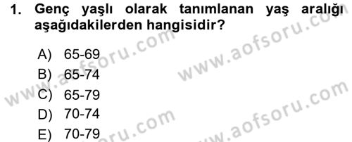 Yaşlı ve Hasta Bakım Hizmetleri Dersi 2015 - 2016 Yılı (Vize) Ara Sınav Soruları 1. Soru