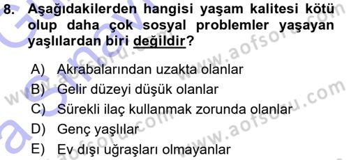 Yaşlı ve Hasta Bakım Hizmetleri Dersi 2015 - 2016 Yılı (Vize) Ara Sınav Soruları 8. Soru