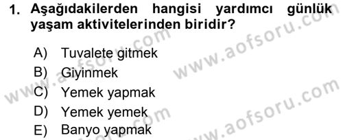 Yaşlı ve Hasta Bakım Hizmetleri Dersi 2015 - 2016 Yılı (Final) Dönem Sonu Sınav Soruları 1. Soru