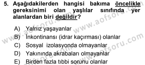 Yaşlı ve Hasta Bakım Hizmetleri Dersi 2015 - 2016 Yılı (Final) Dönem Sonu Sınav Soruları 5. Soru