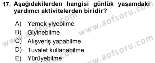 Yaşlı ve Hasta Bakım Hizmetleri Dersi 2015 - 2016 Yılı Tek Ders Sınav Soruları 17. Soru