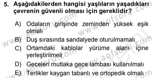Yaşlı ve Hasta Bakım Hizmetleri Dersi 2015 - 2016 Yılı Tek Ders Sınav Soruları 5. Soru