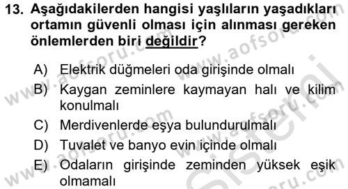 Yaşlı ve Hasta Bakım Hizmetleri Dersi 2016 - 2017 Yılı (Vize) Ara Sınav Soruları 13. Soru