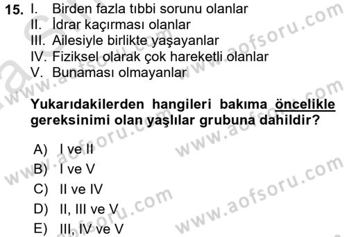 Yaşlı ve Hasta Bakım Hizmetleri Dersi 2016 - 2017 Yılı (Vize) Ara Sınav Soruları 15. Soru