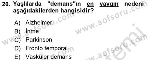 Yaşlı ve Hasta Bakım Hizmetleri Dersi 2016 - 2017 Yılı (Vize) Ara Sınav Soruları 20. Soru