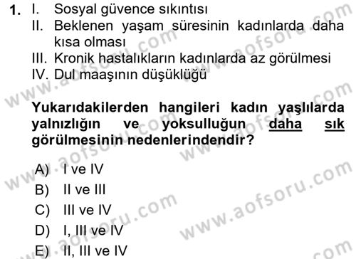 Yaşlı ve Hasta Bakım Hizmetleri Dersi 2016 - 2017 Yılı (Final) Dönem Sonu Sınav Soruları 1. Soru