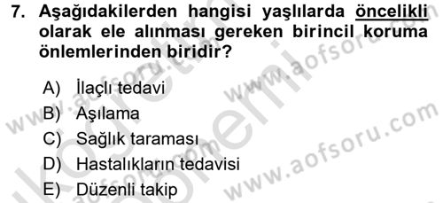 Yaşlı ve Hasta Bakım Hizmetleri Dersi 2017 - 2018 Yılı (Vize) Ara Sınav Soruları 7. Soru