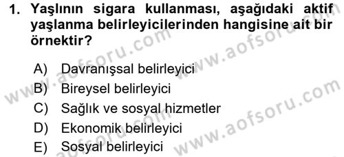 Yaşlı ve Hasta Bakım Hizmetleri Dersi 2017 - 2018 Yılı (Final) Dönem Sonu Sınav Soruları 1. Soru