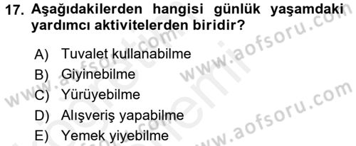 Yaşlı ve Hasta Bakım Hizmetleri Dersi 2017 - 2018 Yılı (Final) Dönem Sonu Sınav Soruları 17. Soru