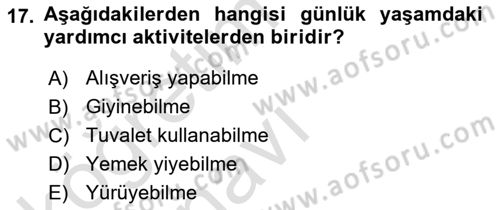 Yaşlı ve Hasta Bakım Hizmetleri Dersi 2018 - 2019 Yılı 3 Ders Sınavı 17. Soru