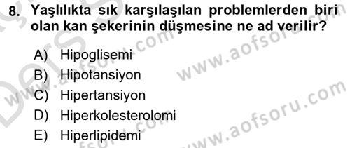 Yaşlı ve Hasta Bakım Hizmetleri Dersi 2018 - 2019 Yılı 3 Ders Sınavı 8. Soru