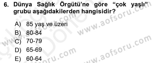 Yaşlı ve Hasta Bakım Hizmetleri Dersi Ara Sınavı Deneme Sınav Soruları 6. Soru