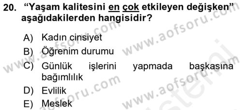Yaşlı ve Hasta Bakım Hizmetleri Dersi 2018 - 2019 Yılı (Final) Dönem Sonu Sınav Soruları 20. Soru