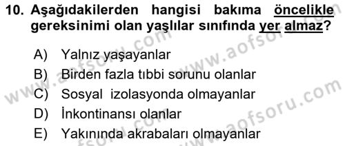 Yaşlı ve Hasta Bakım Hizmetleri Dersi 2018 - 2019 Yılı Yaz Okulu Sınav Soruları 10. Soru
