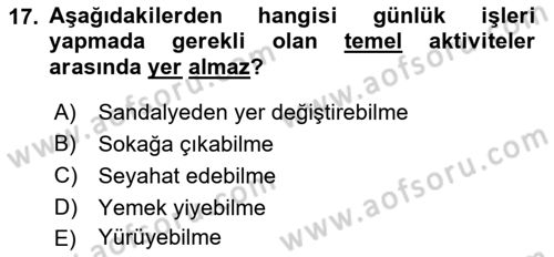 Yaşlı ve Hasta Bakım Hizmetleri Dersi 2018 - 2019 Yılı Yaz Okulu Sınav Soruları 17. Soru