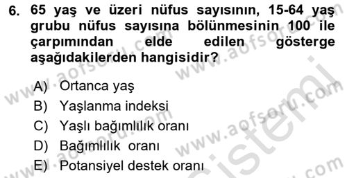 Yaşlı ve Hasta Bakım Hizmetleri Dersi 2019 - 2020 Yılı (Vize) Ara Sınav Soruları 6. Soru