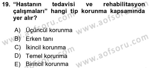 Yaşlı ve Hasta Bakım Hizmetleri Dersi 2019 - 2020 Yılı (Final) Dönem Sonu Sınav Soruları 19. Soru