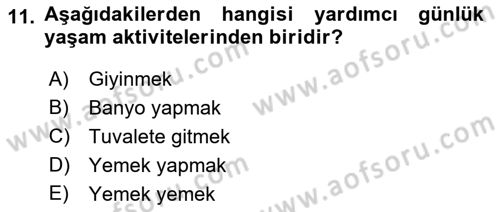 Yaşlı ve Hasta Bakım Hizmetleri Dersi 2021 - 2022 Yılı (Final) Dönem Sonu Sınavı 11. Soru