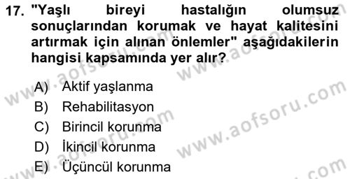 Yaşlı ve Hasta Bakım Hizmetleri Dersi 2021 - 2022 Yılı Yaz Okulu Sınav Soruları 17. Soru