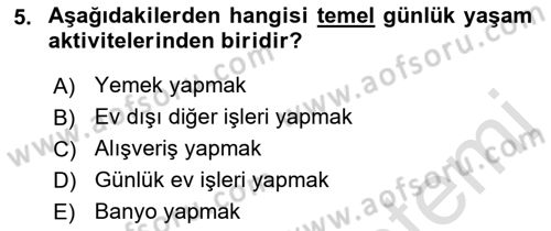 Yaşlı ve Hasta Bakım Hizmetleri Dersi 2022 - 2023 Yılı (Vize) Ara Sınav Soruları 5. Soru