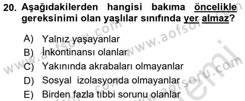 Yaşlı ve Hasta Bakım Hizmetleri Dersi 2023 - 2024 Yılı (Vize) Ara Sınav Soruları 20. Soru