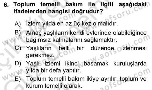 Yaşlı ve Hasta Bakım Hizmetleri Dersi 2023 - 2024 Yılı (Vize) Ara Sınav Soruları 6. Soru