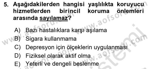 Yaşlı ve Hasta Bakım Hizmetleri Dersi 2023 - 2024 Yılı (Final) Dönem Sonu Sınav Soruları 5. Soru