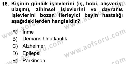Yaşlı ve Hasta Bakım Hizmetleri Dersi 2024 - 2025 Yılı (Vize) Ara Sınav Soruları 16. Soru
