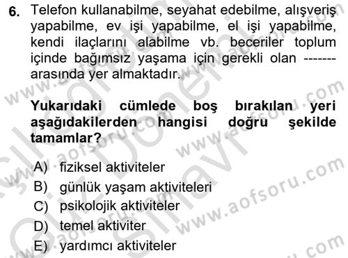 Yaşlı ve Hasta Bakım Hizmetleri Dersi 2024 - 2025 Yılı (Final) Dönem Sonu Sınav Soruları 6. Soru