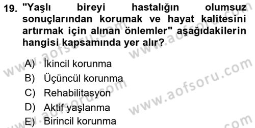 Yaşlı ve Hasta Bakım Hizmetleri Dersi 2024 - 2025 Yılı Yaz Okulu Sınav Soruları 19. Soru