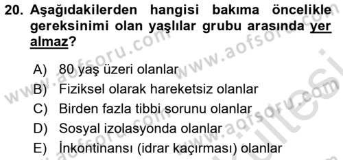 Yaşlı ve Hasta Bakım Hizmetleri Dersi 2025 - 2026 Yılı (Vize) Ara Sınav Soruları 20. Soru