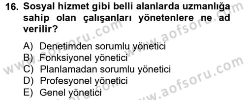 Sosyal Hizmet Yönetimi Dersi 2012 - 2013 Yılı (Vize) Ara Sınav Soruları 16. Soru