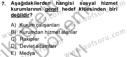 Sosyal Hizmet Yönetimi Dersi 2013 - 2014 Yılı (Final) Dönem Sonu Sınav Soruları 7. Soru