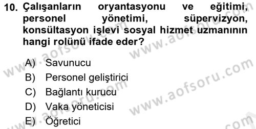 Sosyal Hizmet Yönetimi Dersi 2017 - 2018 Yılı (Final) Dönem Sonu Sınav Soruları 10. Soru