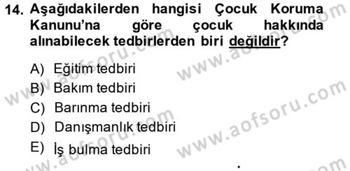 Sosyal Hizmet Mevzuatı Dersi 2013 - 2014 Yılı (Vize) Ara Sınav Soruları 14. Soru