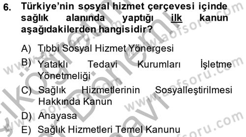 Sosyal Hizmet Mevzuatı Dersi 2013 - 2014 Yılı (Final) Dönem Sonu Sınav Soruları 6. Soru
