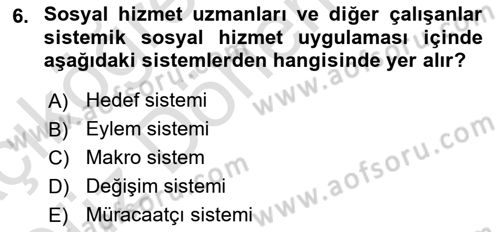 Sosyal Hizmet Kuram Ve Yaklaşımları Dersi 2024 - 2025 Yılı (Vize) Ara Sınav Soruları 6. Soru