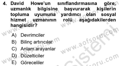 Sosyal Hizmet Kuram Ve Yaklaşımları Dersi 2024 - 2025 Yılı (Final) Dönem Sonu Sınav Soruları 4. Soru