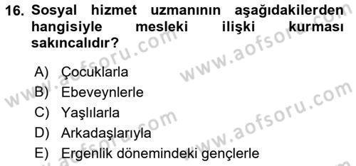 Bireylerle Sosyal Hizmet Dersi 2022 - 2023 Yılı Yaz Okulu Sınav Soruları 16. Soru
