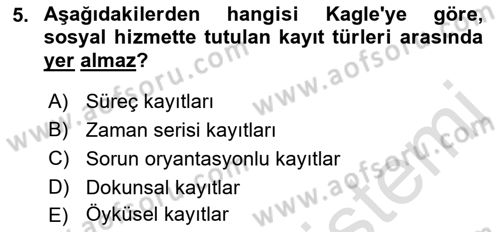 Sosyal Hizmette Kayıt Tutma Ve Rapor Yazma Dersi 2022 - 2023 Yılı Yaz Okulu Sınav Soruları 5. Soru