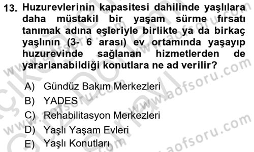Yaşlılarla Sosyal Hizmet Dersi 2023 - 2024 Yılı (Final) Dönem Sonu Sınav Soruları 13. Soru