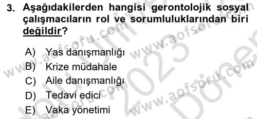 Yaşlılarla Sosyal Hizmet Dersi 2023 - 2024 Yılı (Final) Dönem Sonu Sınav Soruları 3. Soru