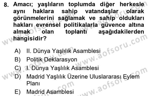 Yaşlılarla Sosyal Hizmet Dersi 2023 - 2024 Yılı (Final) Dönem Sonu Sınav Soruları 8. Soru